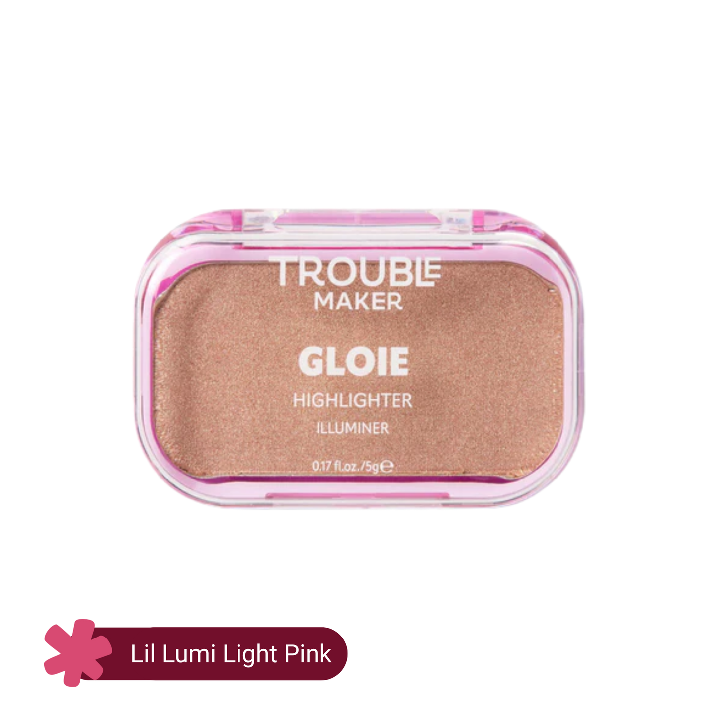 Trouble Maker Gloie Lighter Highlighter 5gm